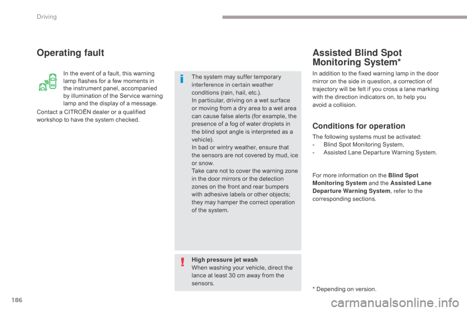 Citroen GRAND C4 PICASSO RHD 2017 2.G Owners Manual 186
In the event of a fault, this warning 
lamp flashes for a few moments in 
the instrument panel, accompanied 
by illumination of the Service warning 
lamp and the display of a message.
Operating fa