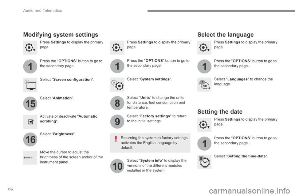 Citroen GRAND C4 PICASSO RHD 2017 2.G Owners Manual 86
111
8
9
10
15
161
 Audio and Telematics 
  Press   Settings  to display the primary page.    Press   Settings  to display the primary page.    Press   Settings  to display the primary page.  
  Pre