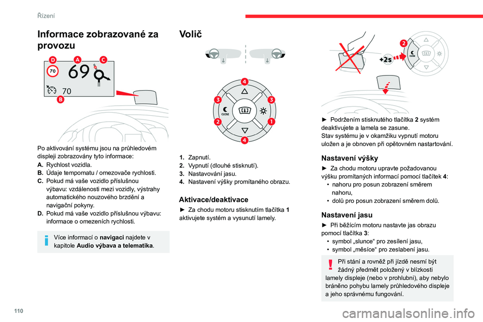 CITROEN BERLINGO VAN 2021  Návod na použití (in Czech) 11 0
Řízení
Informace zobrazované za 
provozu
 
 
Po aktivování systému jsou na průhledovém 
displeji zobrazovány tyto informace:
A.Rychlost vozidla.
B. Údaje tempomatu / omezovače rychlos