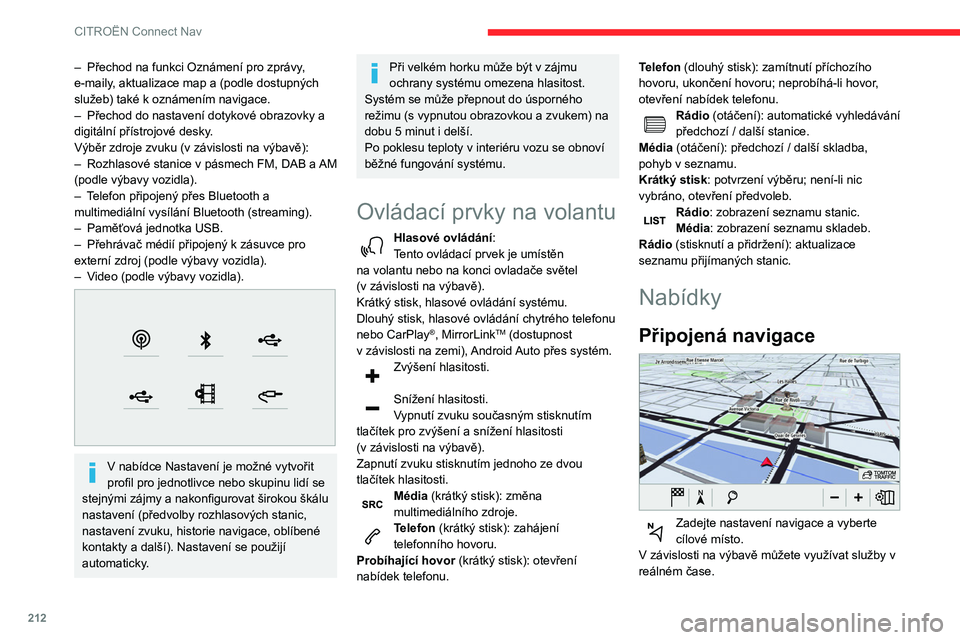 CITROEN BERLINGO VAN 2021 Návod na použití (in Czech) 212
CITROËN Connect Nav
Aplikace
Můžete spouštět některé aplikace na
smartphonu připojeném přes CarPlayTM,
MirrorLink® (k dispozici pouze ve vybraných
zemích) nebo Android Auto.
Mů CITROEN BERLINGO VAN 2021 Návod na použití (in Czech) 212
CITROËN Connect Nav
Aplikace
Můžete spouštět některé aplikace na
smartphonu připojeném přes CarPlayTM,
MirrorLink® (k dispozici pouze ve vybraných
zemích) nebo Android Auto.
Mů