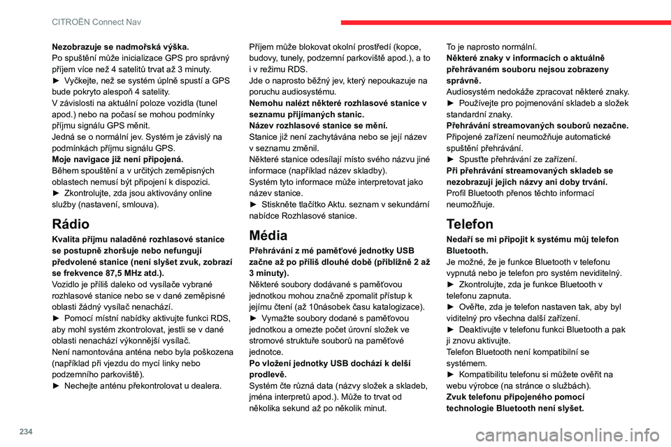 CITROEN BERLINGO VAN 2021 Návod na použití (in Czech) 234
CITROËN Connect Nav
Hlasitost zvuku je závislá jak na systému, tak na
telefonu.
► V případě potřeby zvyšte hlasitost
audiosystému na maximum a zvyšte i hlasitost
telefonu.
Kvalitu CITROEN BERLINGO VAN 2021 Návod na použití (in Czech) 234
CITROËN Connect Nav
Hlasitost zvuku je závislá jak na systému, tak na
telefonu.
► V případě potřeby zvyšte hlasitost
audiosystému na maximum a zvyšte i hlasitost
telefonu.
Kvalitu