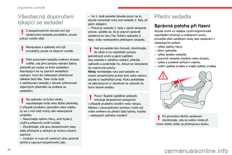 CITROEN BERLINGO VAN 2021 Návod na použití (in Czech) 38
Ergonomie a pohodlí
Všeobecná doporučení
týkající se sedadel
Z bezpečnostních důvodů smí být
nastavování sedadla prováděno, pouze
pokud vozidlo stojí.
Manipulace s opěradly s CITROEN BERLINGO VAN 2021 Návod na použití (in Czech) 38
Ergonomie a pohodlí
Všeobecná doporučení
týkající se sedadel
Z bezpečnostních důvodů smí být
nastavování sedadla prováděno, pouze
pokud vozidlo stojí.
Manipulace s opěradly s