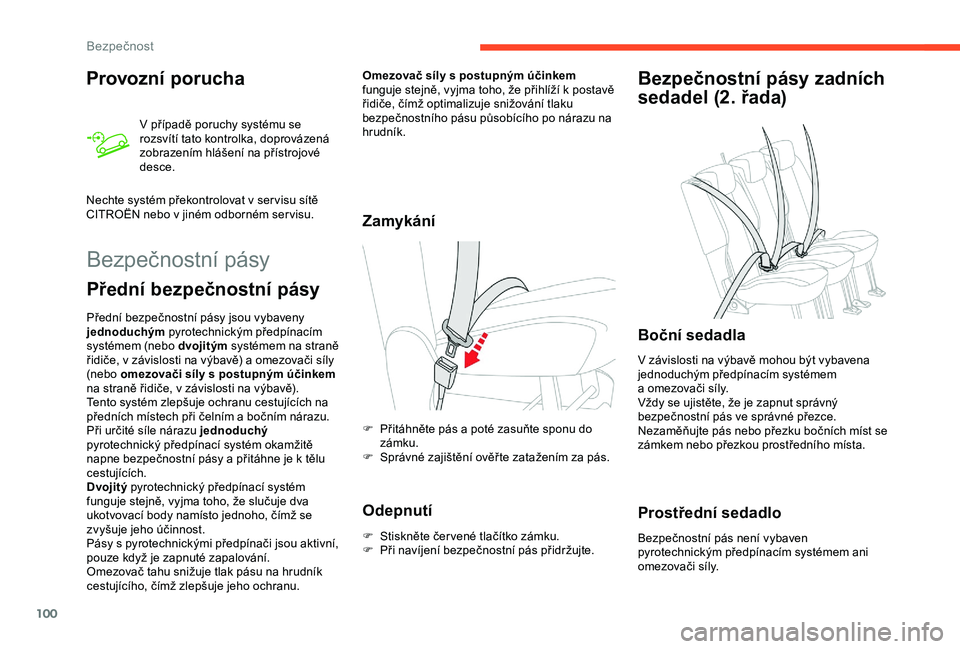 CITROEN BERLINGO VAN 2019 Návod na použití (in Czech) 100
Provozní porucha
V případě poruchy systému se
rozsvítí tato kontrolka, doprovázená
zobrazením hlášení na přístrojové
desce.
Nechte systém překontrolovat v ser visu sítě
CIT CITROEN BERLINGO VAN 2019 Návod na použití (in Czech) 100
Provozní porucha
V případě poruchy systému se
rozsvítí tato kontrolka, doprovázená
zobrazením hlášení na přístrojové
desce.
Nechte systém překontrolovat v ser visu sítě
CIT