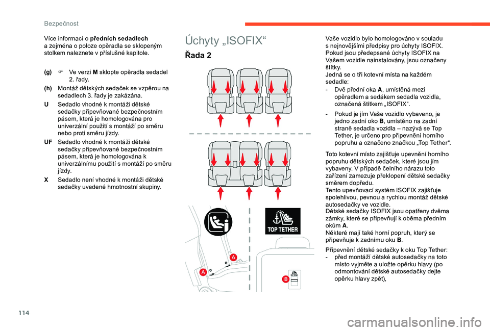 CITROEN BERLINGO VAN 2019 Návod na použití (in Czech) 114
Více informací o předních sedadlech
a zejména o poloze opěradla se sklopeným
stolkem naleznete v
příslušné kapitole.Úchyty „ISOFIX“
Řada 2
Vaše vozidlo bylo homologováno CITROEN BERLINGO VAN 2019 Návod na použití (in Czech) 114
Více informací o předních sedadlech
a zejména o poloze opěradla se sklopeným
stolkem naleznete v
příslušné kapitole.Úchyty „ISOFIX“
Řada 2
Vaše vozidlo bylo homologováno