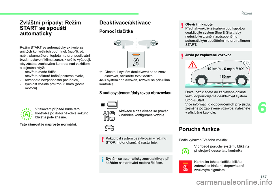 CITROEN BERLINGO VAN 2019 Návod na použití (in Czech) 137
V takovém případě bude tato
k ontrolka po dobu několika sekund
blikat a
poté zhasne.
Deaktivace/aktivace
Pomocí tlačítka
S audiosystémem/dotykovou obrazovkou
Aktivace a deaktivace se CITROEN BERLINGO VAN 2019 Návod na použití (in Czech) 137
V takovém případě bude tato
k ontrolka po dobu několika sekund
blikat a
poté zhasne.
Deaktivace/aktivace
Pomocí tlačítka
S audiosystémem/dotykovou obrazovkou
Aktivace a deaktivace se