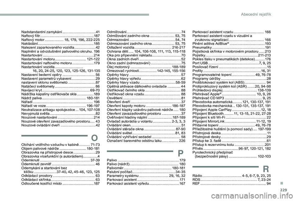 CITROEN BERLINGO VAN 2019 Návod na použití (in Czech) 229
Nadstandardní zamykání ..................................41
N aftový filtr ....................................................... 18
7
Naftový motor
...................18,
179,
19 6, CITROEN BERLINGO VAN 2019 Návod na použití (in Czech) 229
Nadstandardní zamykání ..................................41
N aftový filtr ....................................................... 18
7
Naftový motor
...................18,
179,
19 6,