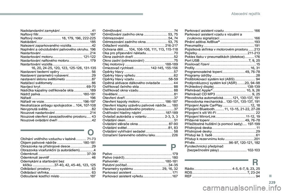 CITROEN BERLINGO VAN 2019  Návod na použití (in Czech) 229
Nadstandardní zamykání ..................................41
N aftový filtr  ....................................................... 18
7
Naftový motor
 
...................18,

  179,
  19 6,