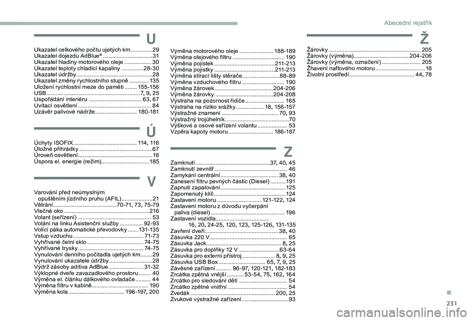 CITROEN BERLINGO VAN 2019  Návod na použití (in Czech) 231
UUkazatel celkového počtu ujetých km ..............29
U kazatel dojezdu AdBlue® ................................ 31
U
kazatel hladiny motorového oleje  ................. 30
U
kazatel teploty 