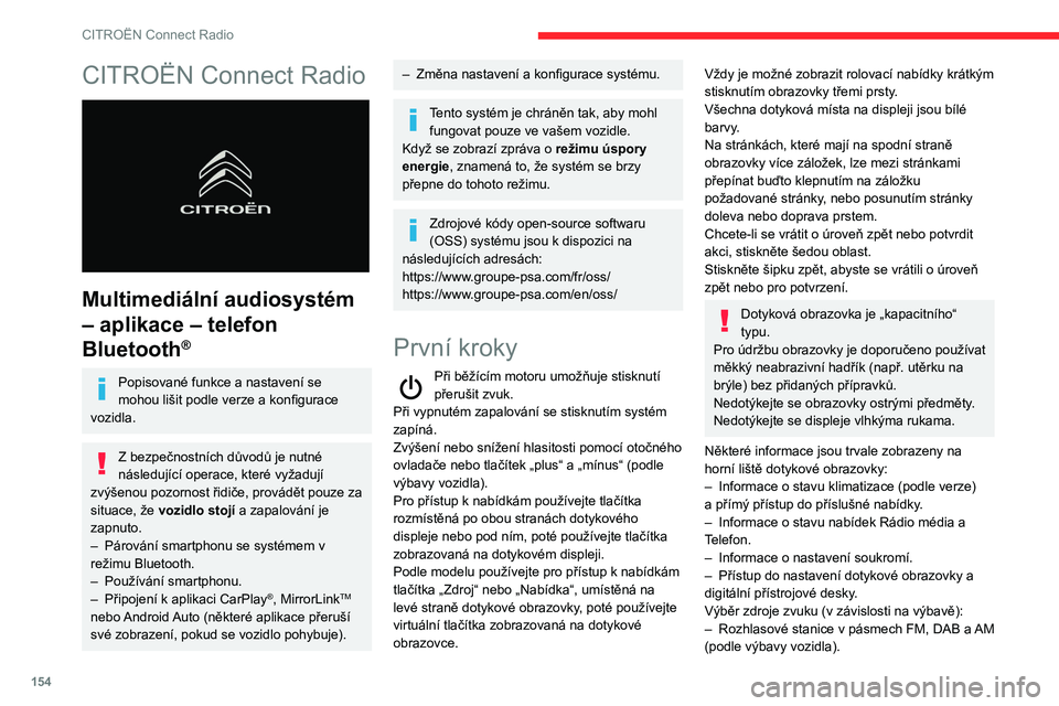 CITROEN C3 2020 Návod na použití (in Czech) 154
CITROËN Connect Radio
CITROËN Connect Radio
Multimediální audiosystém
– aplikace – telefon
Bluetooth
®
Popisované funkce a nastavení se
mohou lišit podle verze a konfigurace
vo CITROEN C3 2020 Návod na použití (in Czech) 154
CITROËN Connect Radio
CITROËN Connect Radio
Multimediální audiosystém
– aplikace – telefon
Bluetooth
®
Popisované funkce a nastavení se
mohou lišit podle verze a konfigurace
vo