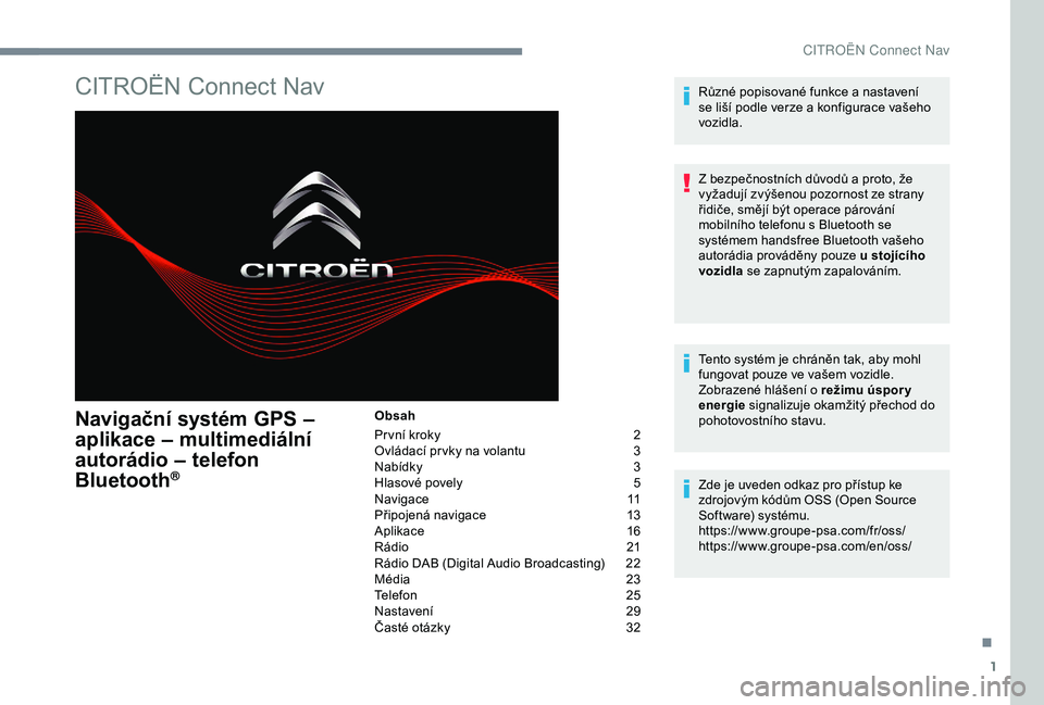 CITROEN C3 AIRCROSS 2019  Návod na použití (in Czech) 1
CITROËN Connect Nav
Navigační systém GPS – 
aplikace – multimediální 
autorádio – telefon 
Bluetooth
®
Obsah
Pr vní kroky 
2
O

vládací pr vky na volantu  
3
N

abídky
 3
H

lasov�