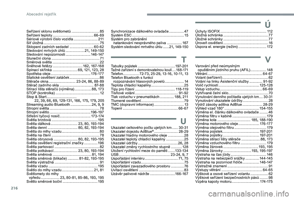 CITROEN C3 AIRCROSS 2019 Návod na použití (in Czech) 216
Seřízení sklonu světlometů ............................85
S eřízení teploty ......................................... 6
6-69
Sériové výrobní číslo vozidla
........................ CITROEN C3 AIRCROSS 2019 Návod na použití (in Czech) 216
Seřízení sklonu světlometů ............................85
S eřízení teploty ......................................... 6
6-69
Sériové výrobní číslo vozidla
........................