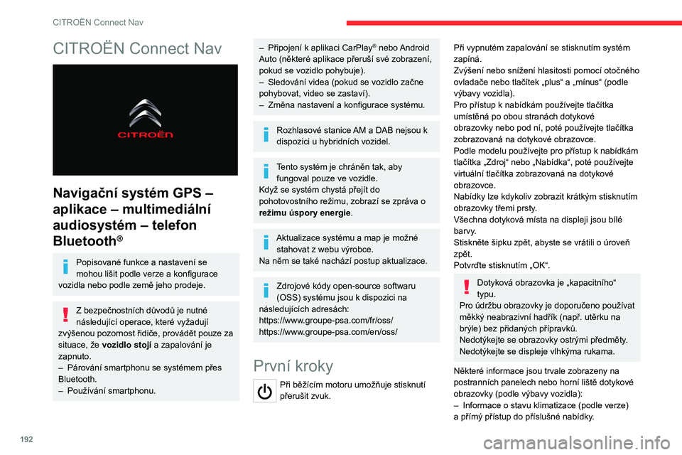 CITROEN C4 2021 Návod na použití (in Czech) 192
CITROËN Connect Nav
CITROËN Connect Nav
Navigační systém GPS –
aplikace – multimediální
audiosystém – telefon
Bluetooth
®
Popisované funkce a nastavení se
mohou lišit podl CITROEN C4 2021 Návod na použití (in Czech) 192
CITROËN Connect Nav
CITROËN Connect Nav
Navigační systém GPS –
aplikace – multimediální
audiosystém – telefon
Bluetooth
®
Popisované funkce a nastavení se
mohou lišit podl