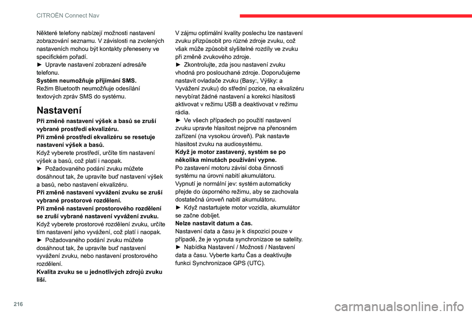 CITROEN C4 2021 Návod na použití (in Czech) 216
CITROËN Connect Nav
Některé telefony nabízejí možnosti nastavení
zobrazování seznamu. V závislosti na zvolených
nastaveních mohou být kontakty přeneseny ve
specifickém pořadí.
CITROEN C4 2021 Návod na použití (in Czech) 216
CITROËN Connect Nav
Některé telefony nabízejí možnosti nastavení
zobrazování seznamu. V závislosti na zvolených
nastaveních mohou být kontakty přeneseny ve
specifickém pořadí.