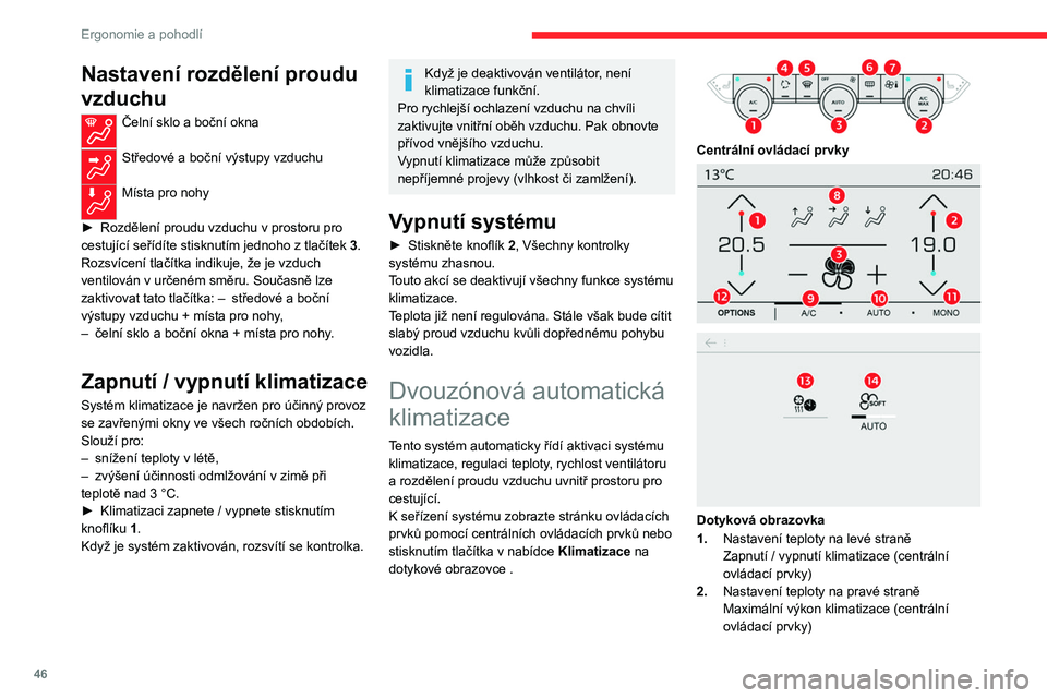 CITROEN C4 2021 Návod na použití (in Czech) 46
Ergonomie a pohodlí
3.Nastavení rychlosti ventilátoru
Automatický komfortní program (centrální
ovládací prvky)
4. Vnitřní oběh vzduchu
5. Automatický program zajišťující viditelno CITROEN C4 2021 Návod na použití (in Czech) 46
Ergonomie a pohodlí
3.Nastavení rychlosti ventilátoru
Automatický komfortní program (centrální
ovládací prvky)
4. Vnitřní oběh vzduchu
5. Automatický program zajišťující viditelno