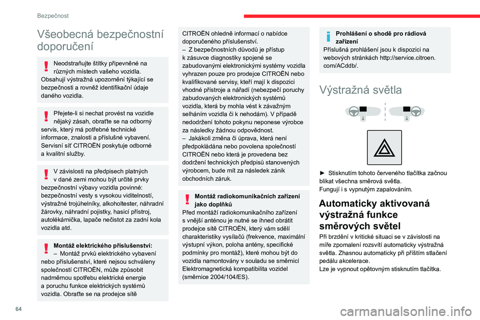 CITROEN C4 2021 Návod na použití (in Czech) 64
Bezpečnost
Všeobecná bezpečnostní
doporučení
Neodstraňujte štítky připevněné na
různých místech vašeho vozidla.
Obsahují výstražná upozornění týkající se
bezpečnosti CITROEN C4 2021 Návod na použití (in Czech) 64
Bezpečnost
Všeobecná bezpečnostní
doporučení
Neodstraňujte štítky připevněné na
různých místech vašeho vozidla.
Obsahují výstražná upozornění týkající se
bezpečnosti