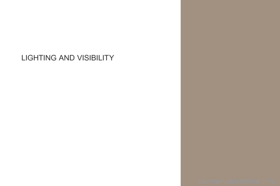 Citroen DS4 2017 1.G Owners Manual DS4_en_Chap04_eclairage-et-visibilite_ed01-2016
LIGHTING A ND  V ISIBILITY  
