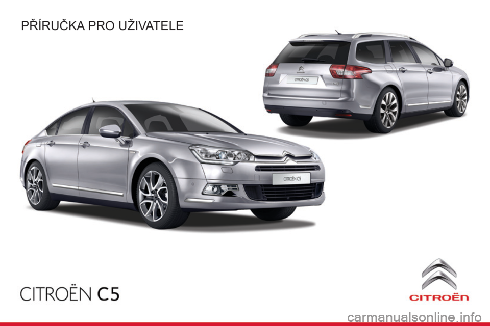 CITROEN C5 2015 Návod na použití (in Czech) C5_cs_Chap00_couv-debut_ed01-2014
Příručka Pro uživatele CITROEN C5 2015 Návod na použití (in Czech) C5_cs_Chap00_couv-debut_ed01-2014
Příručka Pro uživatele