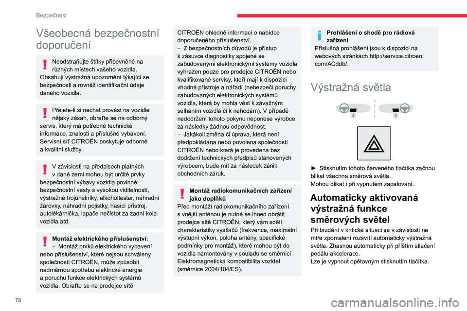 CITROEN C5 AIRCROSS 2022  Návod na použití (in Czech) 78
Bezpečnost
Všeobecná bezpečnostní 
doporučení
Neodstraňujte štítky připevněné na 
různých místech vašeho vozidla. 
Obsahují výstražná upozornění týkající se 
bezpečnosti 
