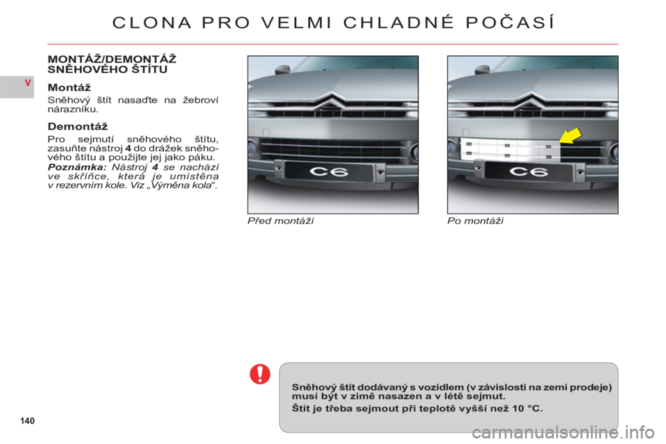 CITROEN C6 2012  Návod na použití (in Czech) 14 0
V
CLONA PRO VELMI CHLADNÉ POČAS