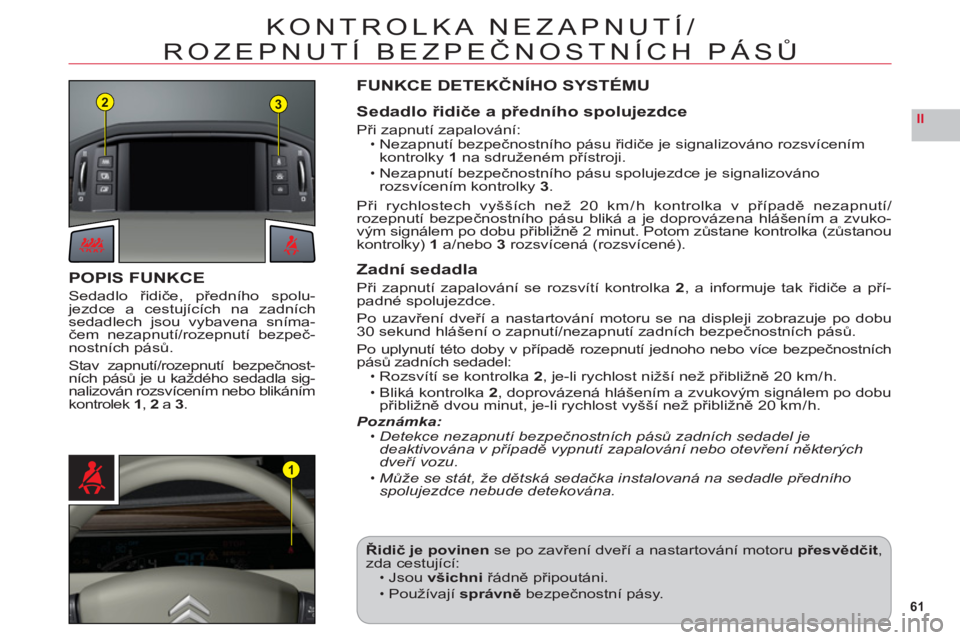 CITROEN C6 2012  Návod na použití (in Czech) 61
II
23
1
KONTROLKA NEZAPNUTÍ/
ROZEPNUTÍ BEZPEČNOSTN