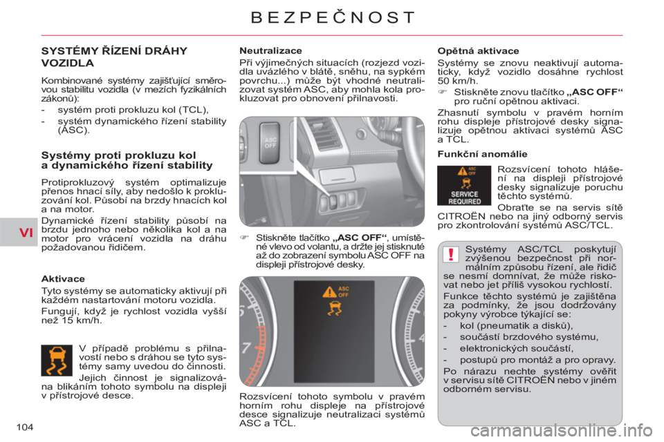 CITROEN C-CROSSER 2012  Návod na použití (in Czech) VI
!
BEZPEČNOST
104  Syst