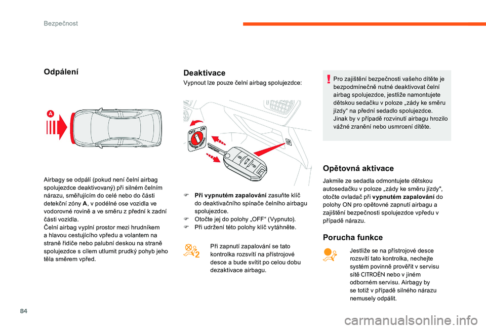 CITROEN C-ELYSÉE 2017 Návod na použití (in Czech) 84
OdpáleníDeaktivace
Porucha funkce
Jestliže se na přístrojové desce
rozsvítí tato kontrolka, nechejte
systém povinně prověřit v servisu
sítě
CITROËN nebo v jiném
odborném servi CITROEN C-ELYSÉE 2017 Návod na použití (in Czech) 84
OdpáleníDeaktivace
Porucha funkce
Jestliže se na přístrojové desce
rozsvítí tato kontrolka, nechejte
systém povinně prověřit v servisu
sítě
CITROËN nebo v jiném
odborném servi