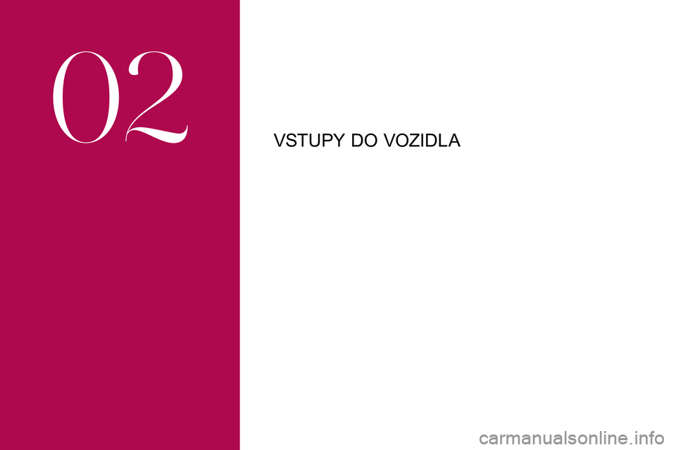 CITROEN DS3 2018 Návod na použití (in Czech) VSTUPY DO VOZIDLA
02 CITROEN DS3 2018 Návod na použití (in Czech) VSTUPY DO VOZIDLA
02
