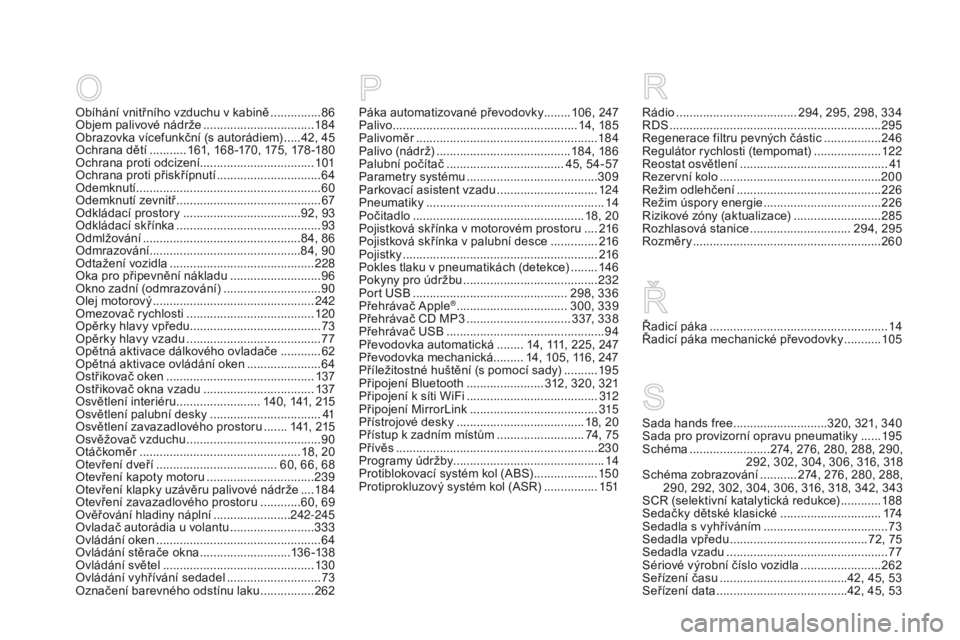 CITROEN DS3 2016  Návod na použití (in Czech) DS3_cs_Chap12_index-recherche_ed01-2015
Rádio .................................... 294, 295, 298, 334
RDS ................ ............................................... 295
Regenerace filtru pevný