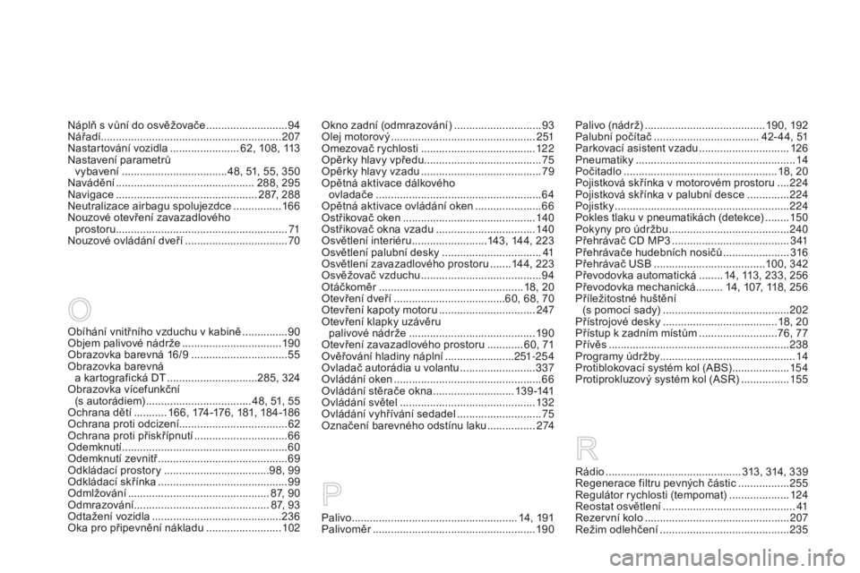 CITROEN DS3 2015  Návod na použití (in Czech) DS3_cs_Chap14_index-recherche_ed01-2014
Palivo ....................................................... 14, 191
Palivoměr ............................... .......................19 0
Obíhání vnitřn