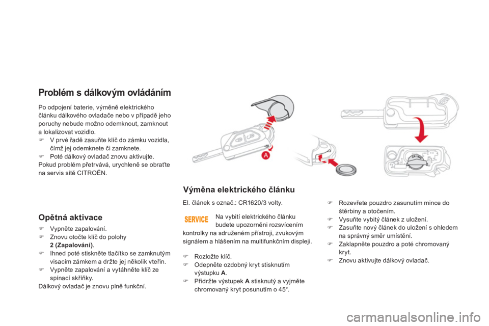CITROEN DS3 2011  Návod na použití (in Czech) Po odpojení baterie, výměně elektrického 
čl