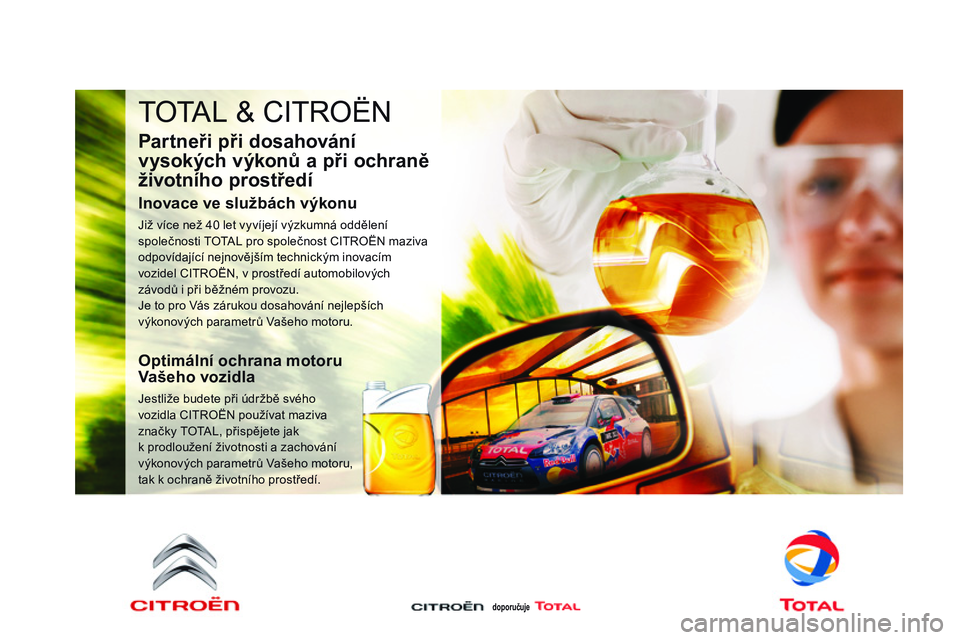 CITROEN DS3 CABRIO 2015  Návod na použití (in Czech) DS3_cs_Chap11_verifications_ed01-2014
TOTAL & CITROËN
partneři při dosahování 
vysokých výkonů a při ochraně 
životního prostředí
Inovace ve službách výkonu
Již více než 40 let vyv