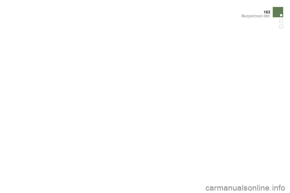 CITROEN DS4 2015  Návod na použití (in Czech) 163
DS4_cs_Chap06_securite-enfants_ed02-2015
Bezpečnost dětí  
