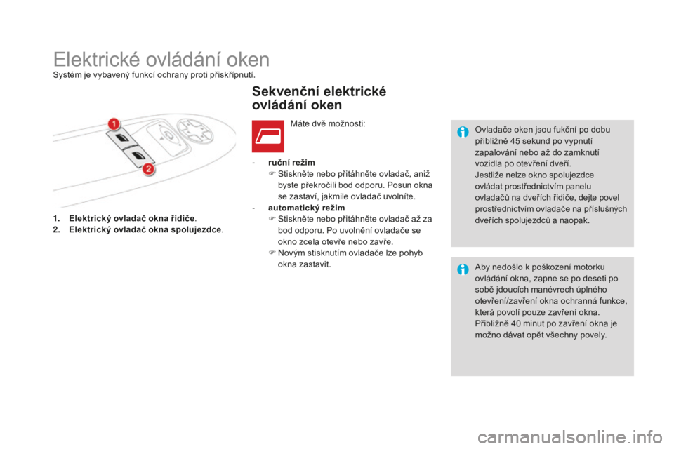 CITROEN DS4 2015  Návod na použití (in Czech) DS4_cs_Chap02_ouvertures_ed02-2015
1. Elektrický ovladač okna řidiče.
2. E lektrický ovladač okna spolujezdce .-
 
r
 uční režim
F  
S
 tiskněte nebo přitáhněte ovladač, aniž 
byste př