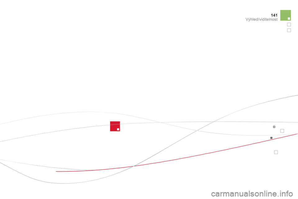 CITROEN DS4 2013  Návod na použití (in Czech) 141Výhled/viditelnost 