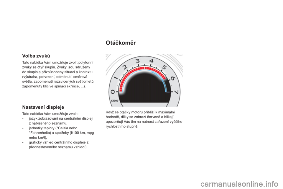CITROEN DS4 2013  Návod na použití (in Czech)   Když se otáčky motoru přiblíží k maximální 
hodnotě, d