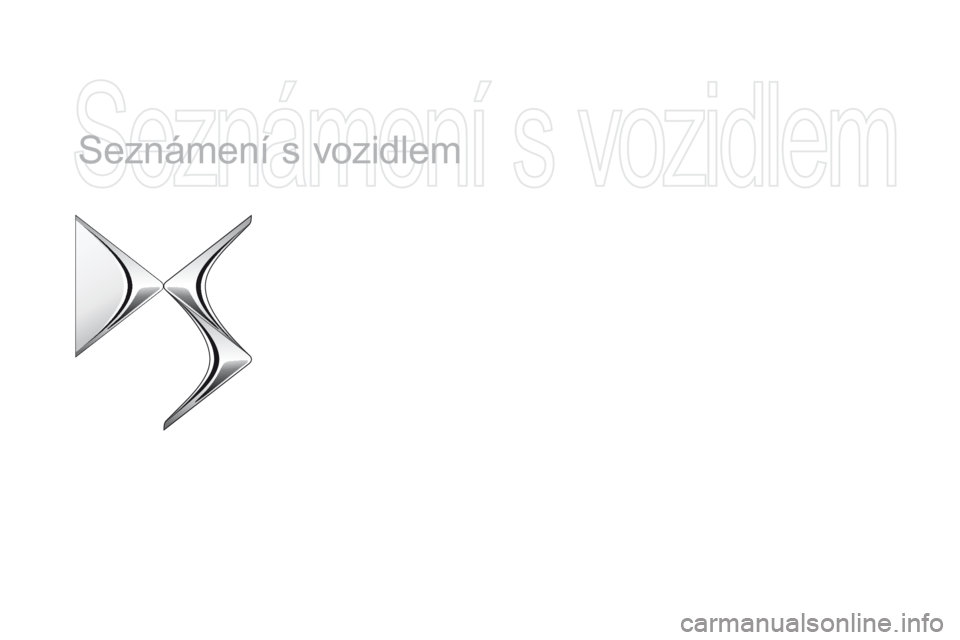 CITROEN DS5 2015 Návod na použití (in Czech) Seznámení s vozidlem
DS5_cs_Chap00b_vue-ensemble_ed01-2015 CITROEN DS5 2015 Návod na použití (in Czech) Seznámení s vozidlem
DS5_cs_Chap00b_vue-ensemble_ed01-2015
