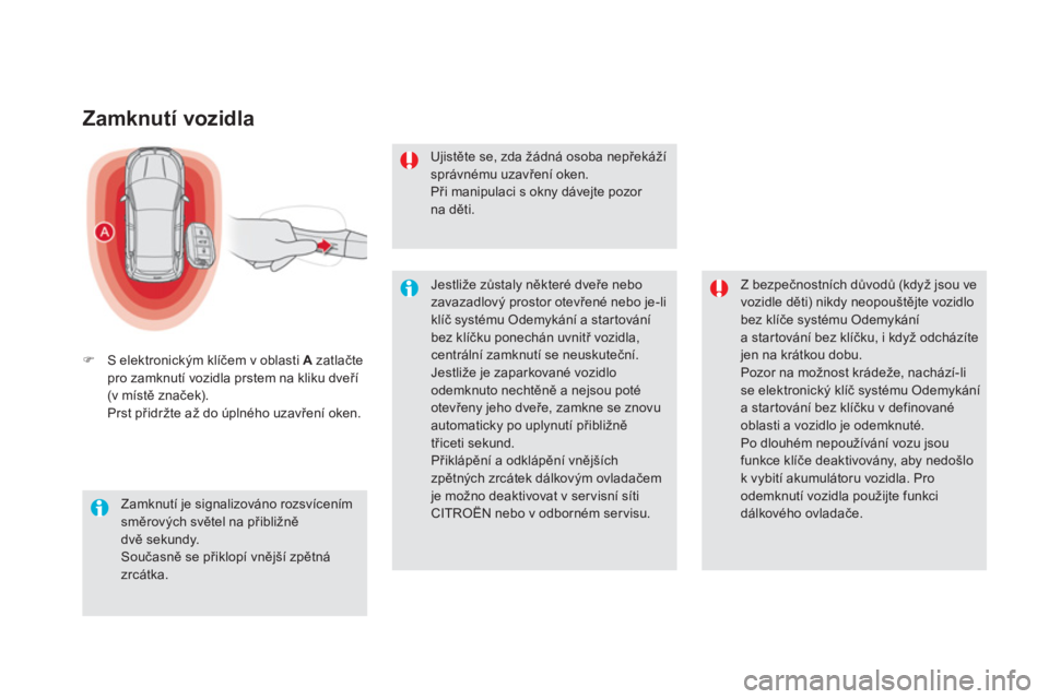 CITROEN DS5 2011  Návod na použití (in Czech) Zamknutí vozidla 
�)S elektronickým klíčem v oblasti  Azatlačtepro zamknut
