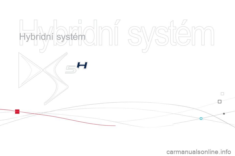 CITROEN DS5 2013  Návod na použití (in Czech)   Hybridní systém   
   
Hybridní systém  
  