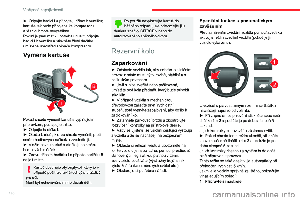 CITROEN JUMPER 2020 Návod na použití (in Czech) 108
V případě nepojízdnosti
2.Vyjměte rezervní kolo z jeho uložení.
3.Použijte zvedák.
4.Nahraďte kolo, které bude potřeba opravit.
5.Uložte kolo, které bude potřeba opravit.
1. Příp CITROEN JUMPER 2020 Návod na použití (in Czech) 108
V případě nepojízdnosti
2.Vyjměte rezervní kolo z jeho uložení.
3.Použijte zvedák.
4.Nahraďte kolo, které bude potřeba opravit.
5.Uložte kolo, které bude potřeba opravit.
1. Příp