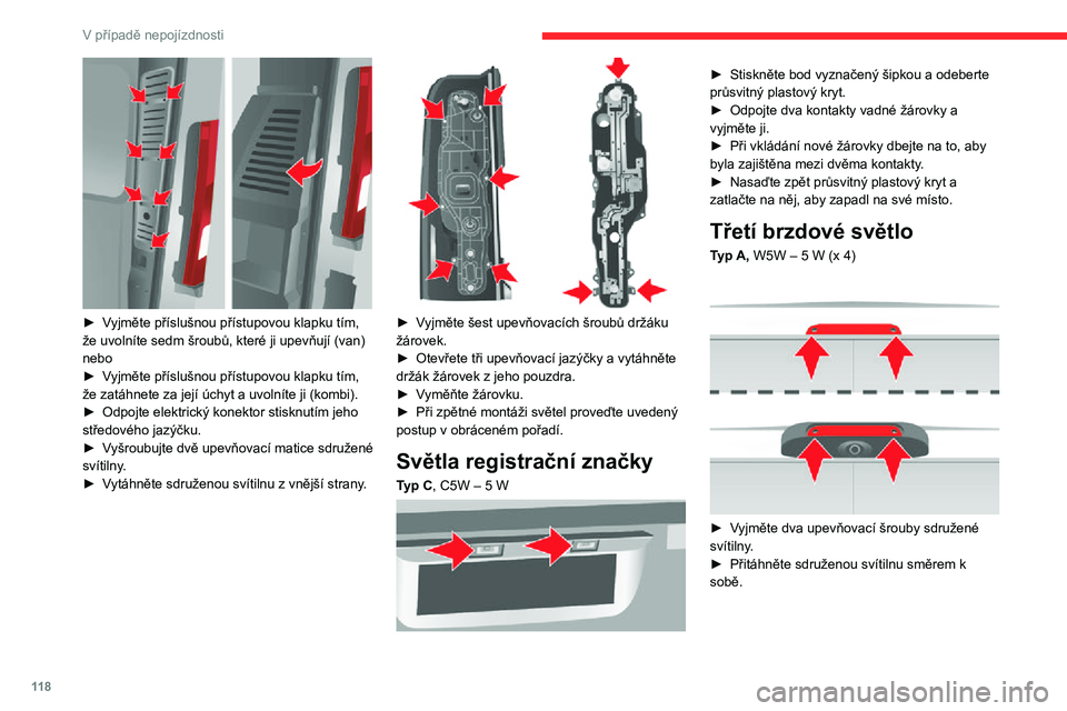 CITROEN JUMPER 2020 Návod na použití (in Czech) 11 8
V případě nepojízdnosti
► Vyjměte příslušnou přístupovou klapku tím, že uvolníte sedm šroubů, které ji upevňují (van)nebo► Vyjměte příslušnou přístupovou klapku tím CITROEN JUMPER 2020 Návod na použití (in Czech) 11 8
V případě nepojízdnosti
► Vyjměte příslušnou přístupovou klapku tím, že uvolníte sedm šroubů, které ji upevňují (van)nebo► Vyjměte příslušnou přístupovou klapku tím