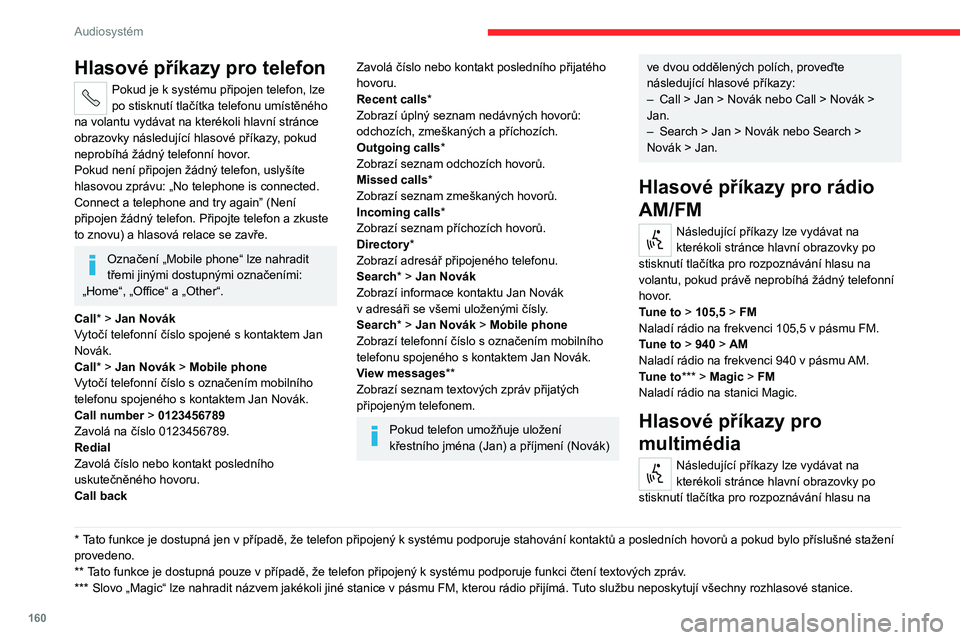 CITROEN JUMPER 2020 Návod na použití (in Czech) 160
Audiosystém
volantu, pokud právě neprobíhá žádný telefonní hovor.Listen to track > „Stopa 1“Přehraje „Stopu 1“.Listen to album > „Album 1“Přehraje skladby z „Alba 1“.Lis CITROEN JUMPER 2020 Návod na použití (in Czech) 160
Audiosystém
volantu, pokud právě neprobíhá žádný telefonní hovor.Listen to track > „Stopa 1“Přehraje „Stopu 1“.Listen to album > „Album 1“Přehraje skladby z „Alba 1“.Lis