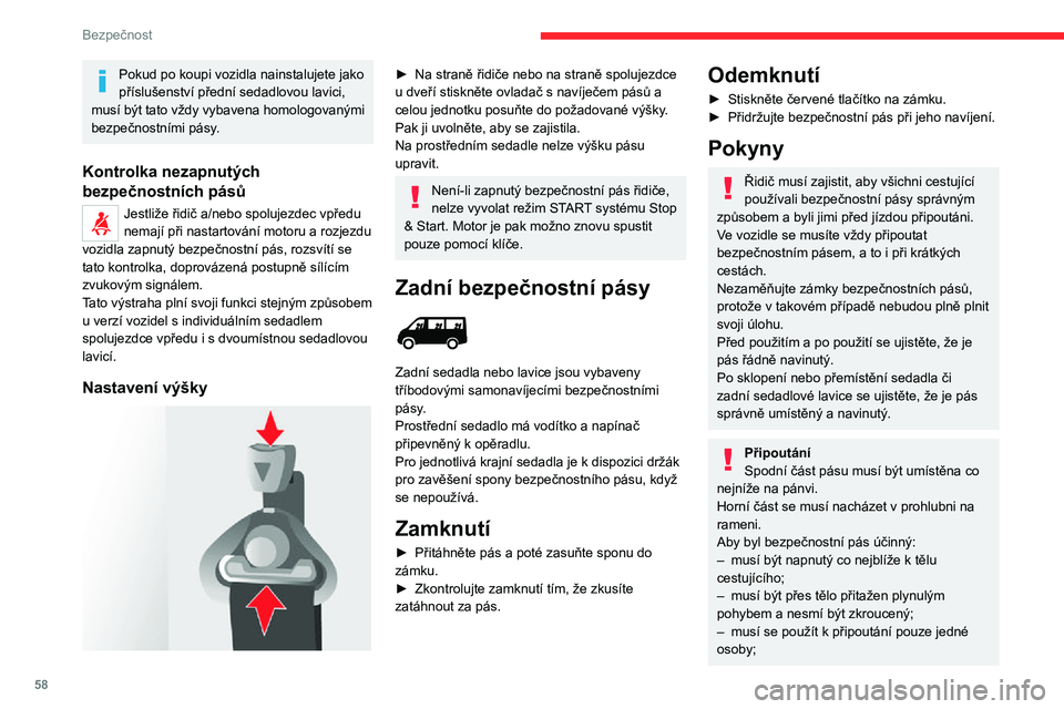 CITROEN JUMPER 2020 Návod na použití (in Czech) 58
Bezpečnost
Pokud po koupi vozidla nainstalujete jako příslušenství přední sedadlovou lavici, musí být tato vždy vybavena homologovanými bezpečnostními pásy.
Kontrolka nezapnutých
be CITROEN JUMPER 2020 Návod na použití (in Czech) 58
Bezpečnost
Pokud po koupi vozidla nainstalujete jako příslušenství přední sedadlovou lavici, musí být tato vždy vybavena homologovanými bezpečnostními pásy.
Kontrolka nezapnutých
be