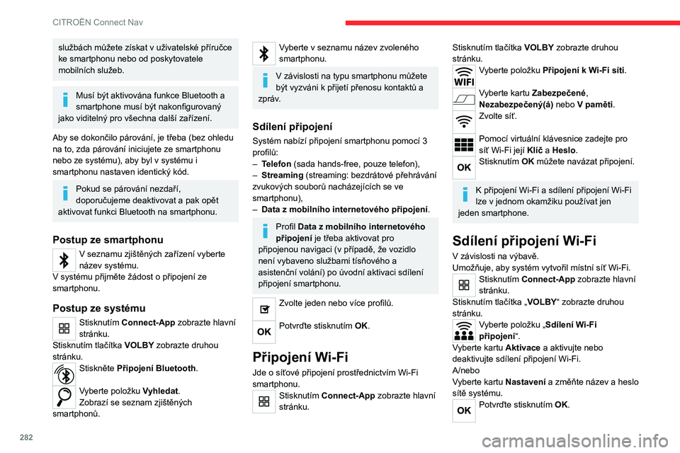 CITROEN JUMPER SPACETOURER 2021 Návod na použití (in Czech) 282
CITROËN Connect Nav
Abyste byli chráněni proti neoprávněnému přístupu a zajistili, že
všechny systémy budou co nejbezpečnější,
doporučuje se používat bezpečnostní kód
nebo CITROEN JUMPER SPACETOURER 2021 Návod na použití (in Czech) 282
CITROËN Connect Nav
Abyste byli chráněni proti neoprávněnému přístupu a zajistili, že
všechny systémy budou co nejbezpečnější,
doporučuje se používat bezpečnostní kód
nebo