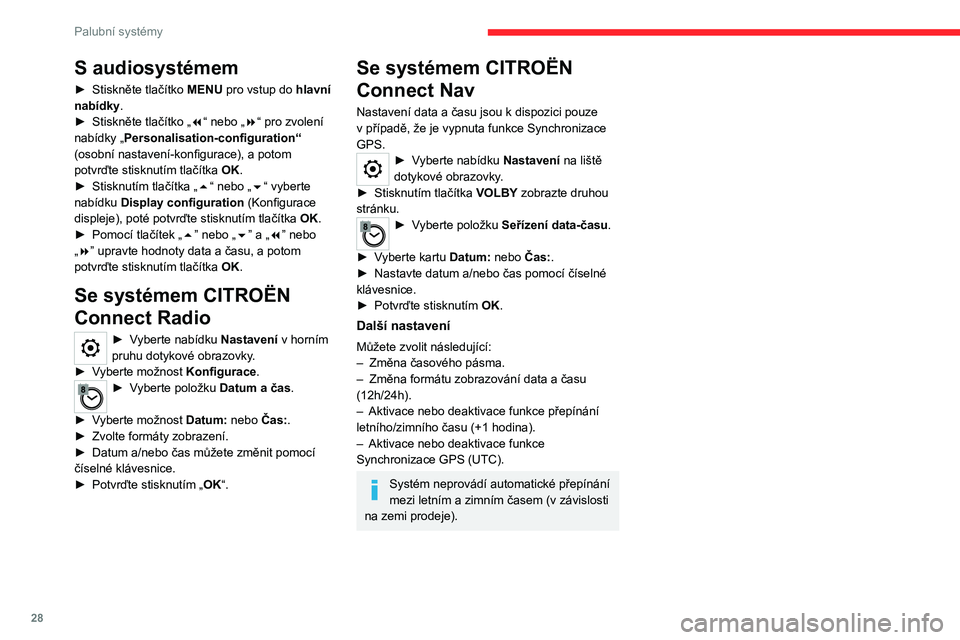 CITROEN JUMPER SPACETOURER 2021 Návod na použití (in Czech) 28
Palubní systémy
S audiosystémem
► Stiskněte tlačítko MENU pro vstup do hlavní
nabídky.
►
Stiskněte tlačítko „
7“ nebo „8“ pro zvolení
nabídky „Personalisation-config CITROEN JUMPER SPACETOURER 2021 Návod na použití (in Czech) 28
Palubní systémy
S audiosystémem
► Stiskněte tlačítko MENU pro vstup do hlavní
nabídky.
►
Stiskněte tlačítko „
7“ nebo „8“ pro zvolení
nabídky „Personalisation-config