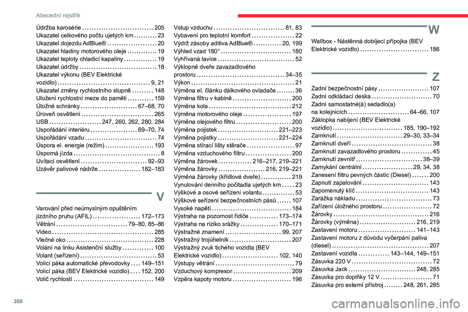 CITROEN JUMPER SPACETOURER 2021  Návod na použití (in Czech) 300
Abecední rejstřík
Údržba karosérie     205
Ukazatel celkového počtu ujetých km     
23
Ukazatel dojezdu AdBlue®
   
20
Ukazatel hladiny motorového oleje
    
19
Ukazatel teploty chladic