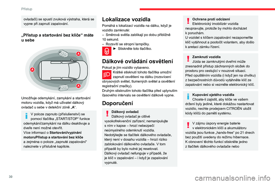 CITROEN JUMPER SPACETOURER 2021 Návod na použití (in Czech) 30
Přístup
nastartujte motor s elektronickým klíčem ve
čtečce.
Více informací o startování se systémem
Přístup a startování bez klíče viz příslušná
kapitola.
Elektrické ruše CITROEN JUMPER SPACETOURER 2021 Návod na použití (in Czech) 30
Přístup
nastartujte motor s elektronickým klíčem ve
čtečce.
Více informací o startování se systémem
Přístup a startování bez klíče viz příslušná
kapitola.
Elektrické ruše