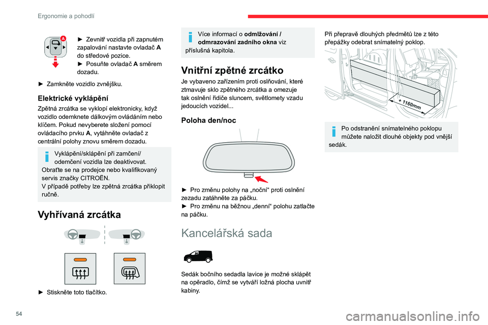 CITROEN JUMPER SPACETOURER 2021 Návod na použití (in Czech) 54
Ergonomie a pohodlí
Demontovatelná klapka (typ
1)
Demontáž klapky
► Přidržujte klapku jednou rukou a druhou
rukou otočte ovladač na horní straně klapky tak,
aby se uvolnila.
► CITROEN JUMPER SPACETOURER 2021 Návod na použití (in Czech) 54
Ergonomie a pohodlí
Demontovatelná klapka (typ
1)
Demontáž klapky
► Přidržujte klapku jednou rukou a druhou
rukou otočte ovladač na horní straně klapky tak,
aby se uvolnila.
►