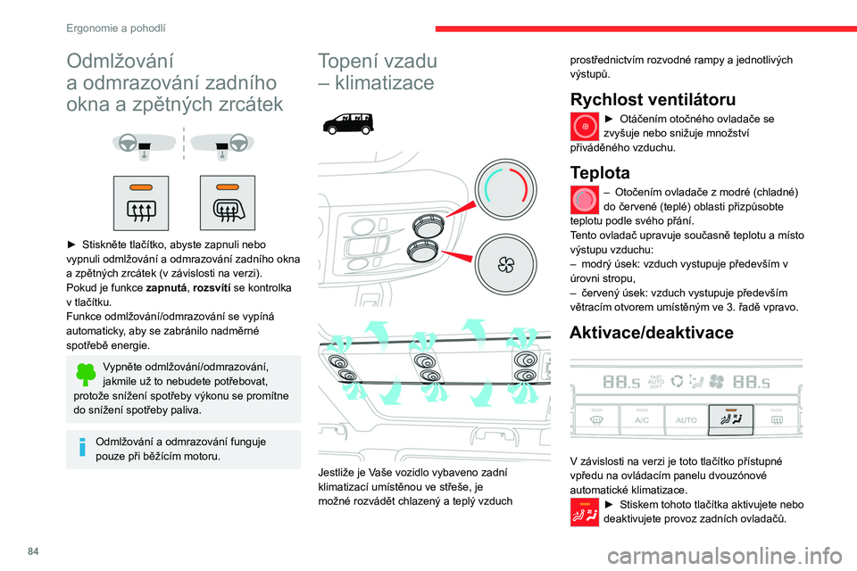 CITROEN JUMPER SPACETOURER 2021  Návod na použití (in Czech) 84
Ergonomie a pohodlí
Přídavné topení / systém 
větrání
 
 
 
 
Topení
Jedná se o přídavný a nezávislý systém, který 
vytápí prostor pro cestující a zlepšuje účinnost 
odmraz