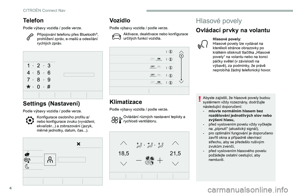 CITROEN JUMPER SPACETOURER 2020 Návod na použití (in Czech) 4
21,518,5
Telefon
Podle výbavy vozidla / podle verze.
P řipojování telefonu přes Bluetooth
®,
prohlížení zpráv, e-mailů a odesílání
rychlých zpráv.
Settings (Nastavení)
Podle výba CITROEN JUMPER SPACETOURER 2020 Návod na použití (in Czech) 4
21,518,5
Telefon
Podle výbavy vozidla / podle verze.
P řipojování telefonu přes Bluetooth
®,
prohlížení zpráv, e-mailů a odesílání
rychlých zpráv.
Settings (Nastavení)
Podle výba