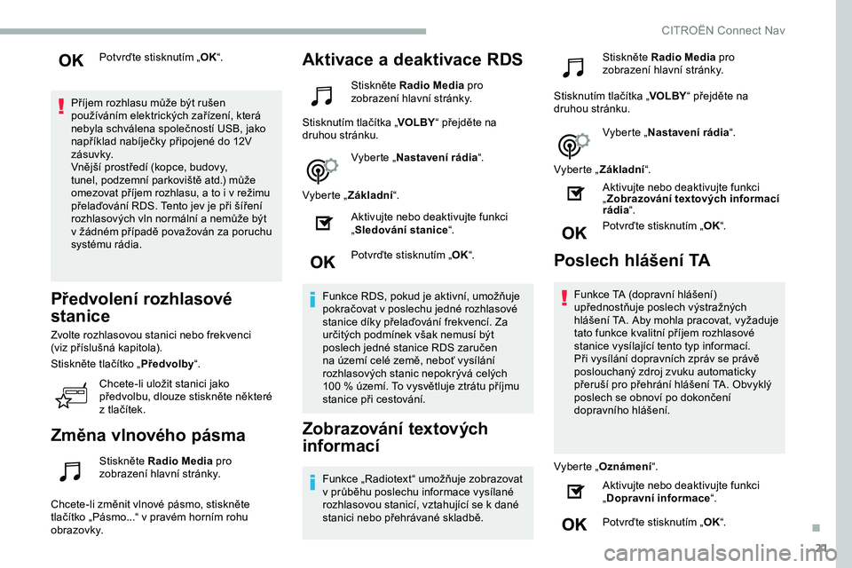 CITROEN JUMPER SPACETOURER 2020 Návod na použití (in Czech) 21
Potvrďte stisknutím „OK“.
Příjem rozhlasu může být rušen
používáním elektrických zařízení, která
nebyla schválena společností USB, jako
například nabíječky připojen CITROEN JUMPER SPACETOURER 2020 Návod na použití (in Czech) 21
Potvrďte stisknutím „OK“.
Příjem rozhlasu může být rušen
používáním elektrických zařízení, která
nebyla schválena společností USB, jako
například nabíječky připojen